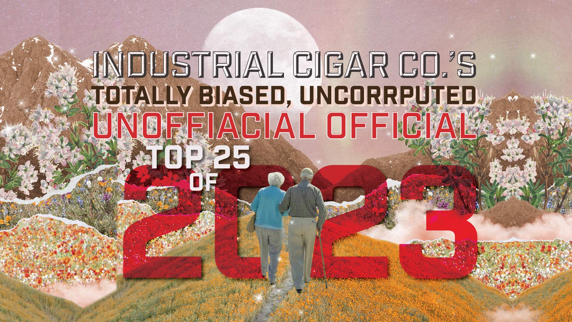Industrial Cigar Co.'s Totally Biased, Uncorrupt, Unofficial Official Top 25 Cigars of 2023